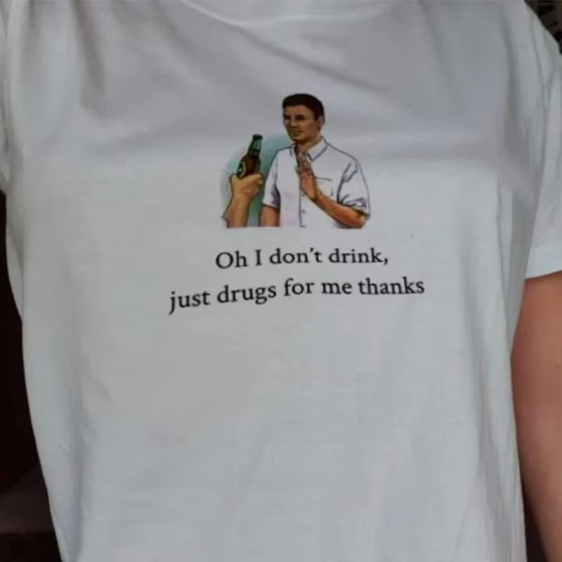 I Don't Drink Women Funny Meme T Shirt Egirl Grunge Graphic Tees Unisex Hipsters Cotton Short Sleeve Fashion T-Shirts Clothes