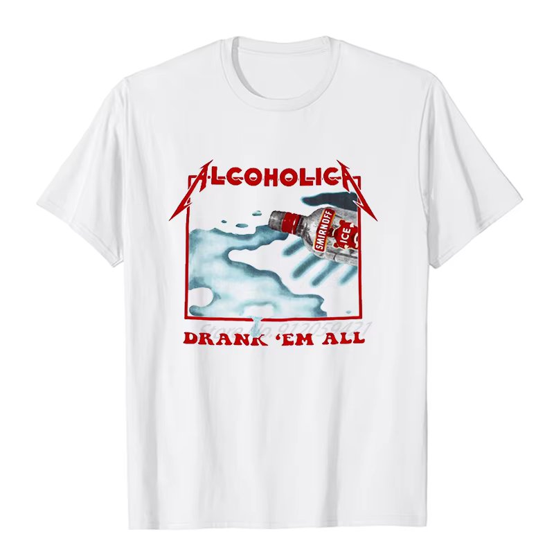 Alcoholica Drank’Em All Vodka Music Graphic T Shirts Cotton Short Sleeve T-Shirts Summer O-Neck Tees Tops T-Shirt Men's Clothing