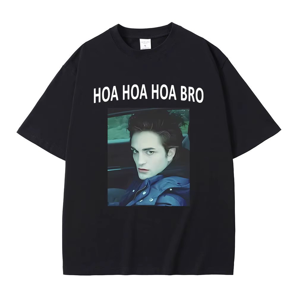 Movie Series Twilight Edward Cullen Hoa Hoa Hoa Bro T Shirt Robert Pattinson Funny Meme T-shirts Men's Casual Oversized T-shirt