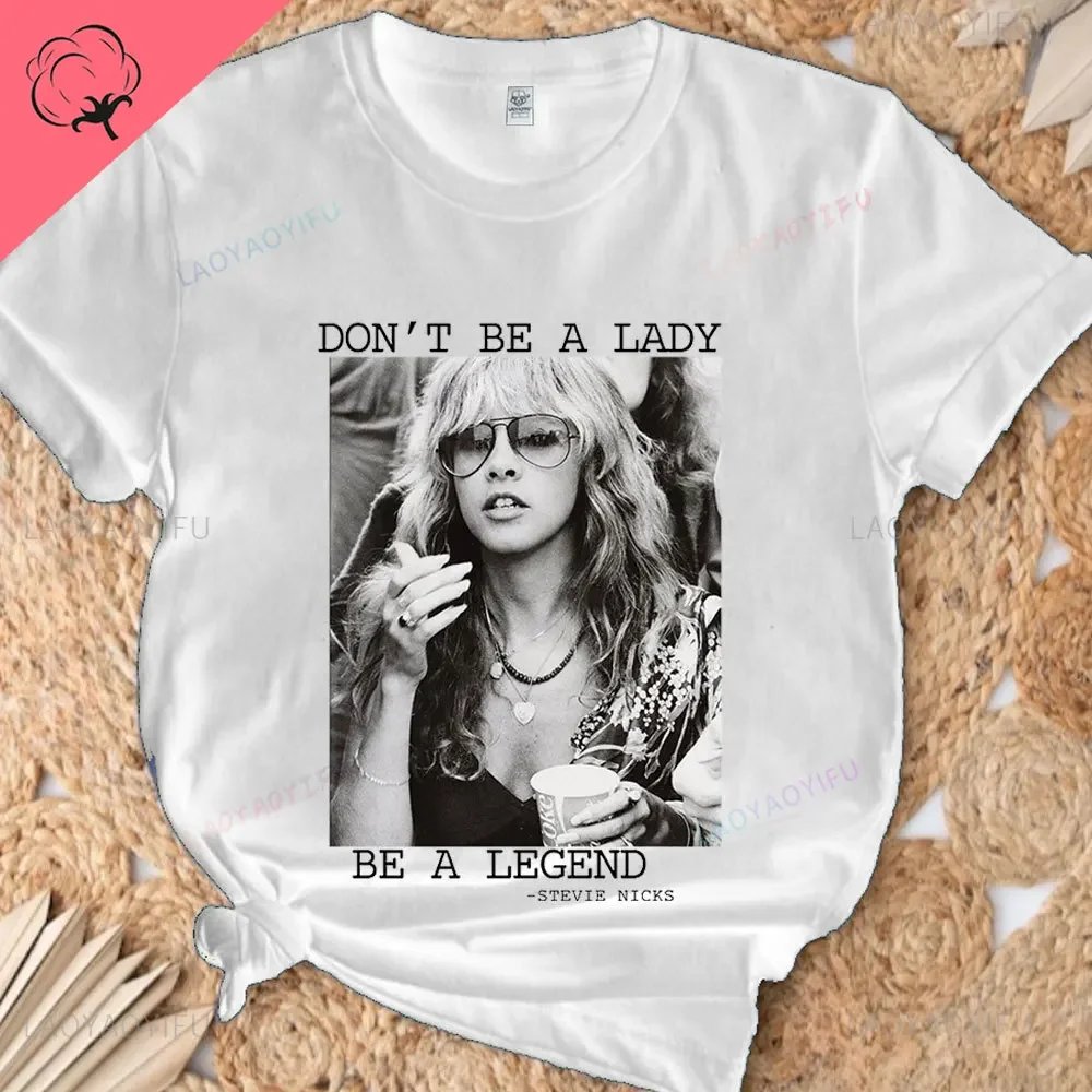 Don't Be A Lady Be A Legend Stevie Nicks Cotton T-Shirt Stevi Shirt Fan Gifts Stylish Vintage Print Unisex High Quality Tshirt