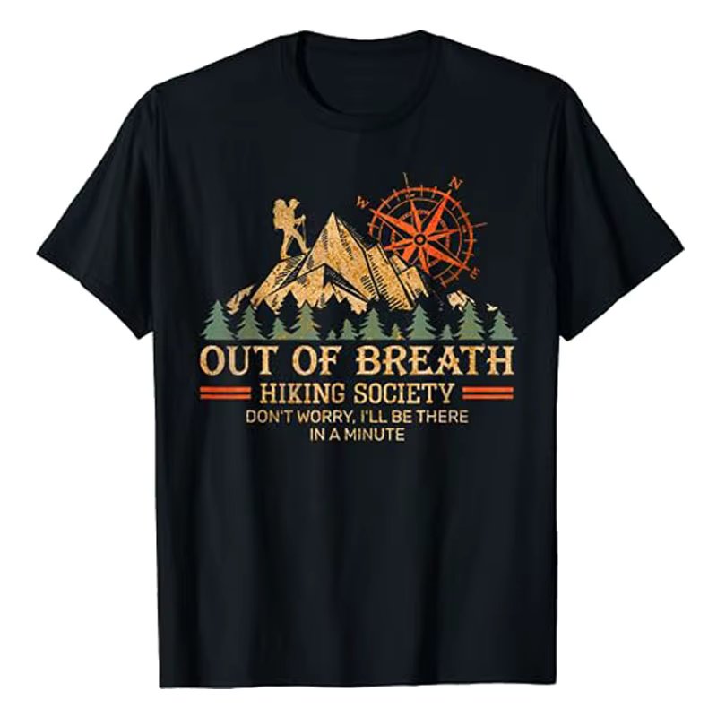 Out of Breath Hiking Society T-Shirt Don't Worry I'll Be There In A Minute Tee Funny Mountain Lover Camping Hiker Graphic Outfit