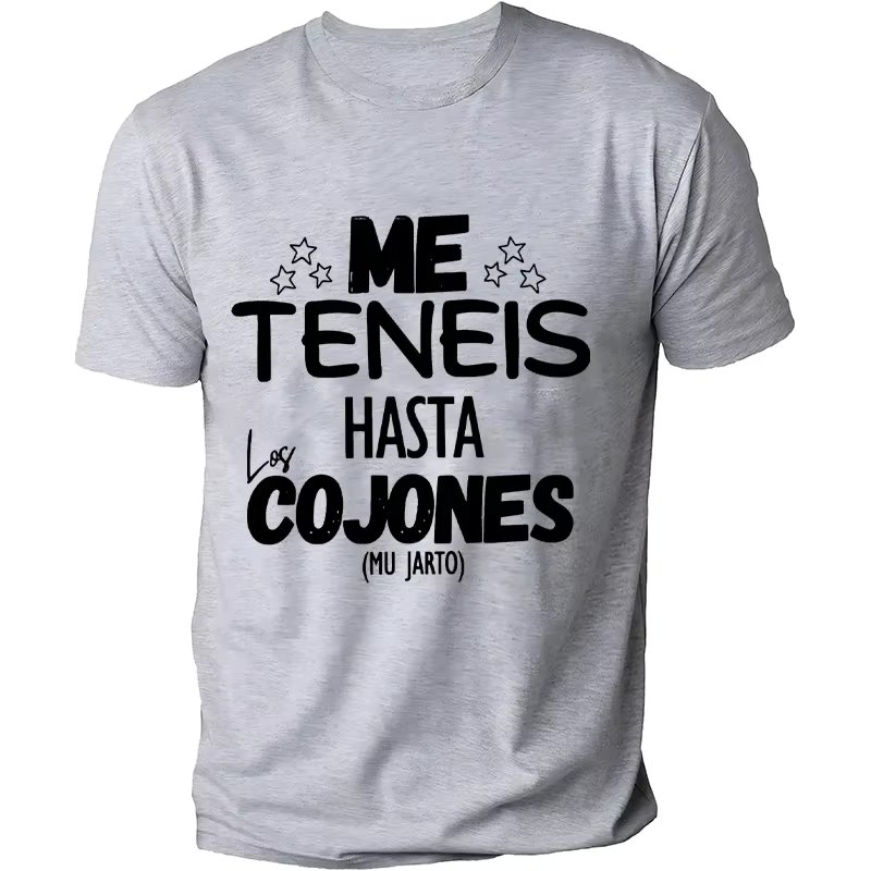 Funny Spanish Phrases Jokes T-shirts You Have Me Up To The Balls Streetwear Unisex Soft Women Men's Clothing Short Sleeve Tees