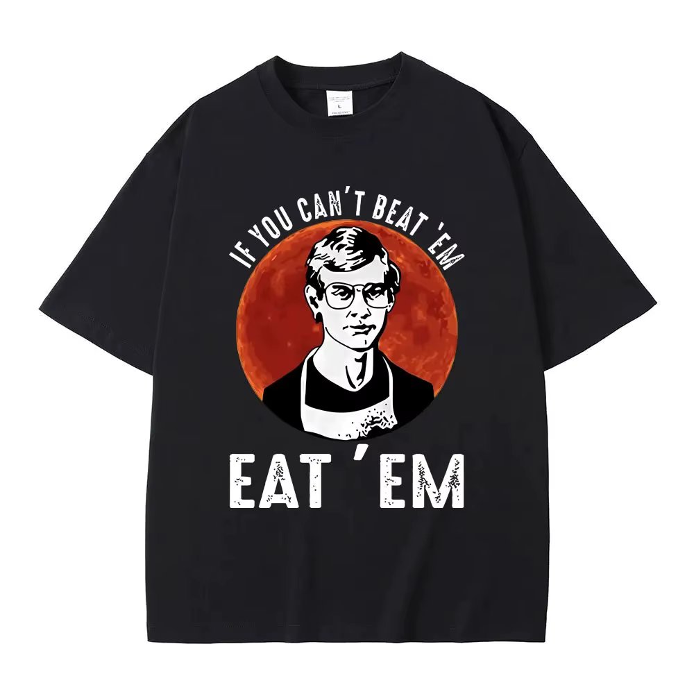 If You Can' Beat Em Eat Em Effrey Dahmer Inspired Funny Joke Spoof Humor T Shirt Men Women Tshirt Men's Classic Vintage T-shirt