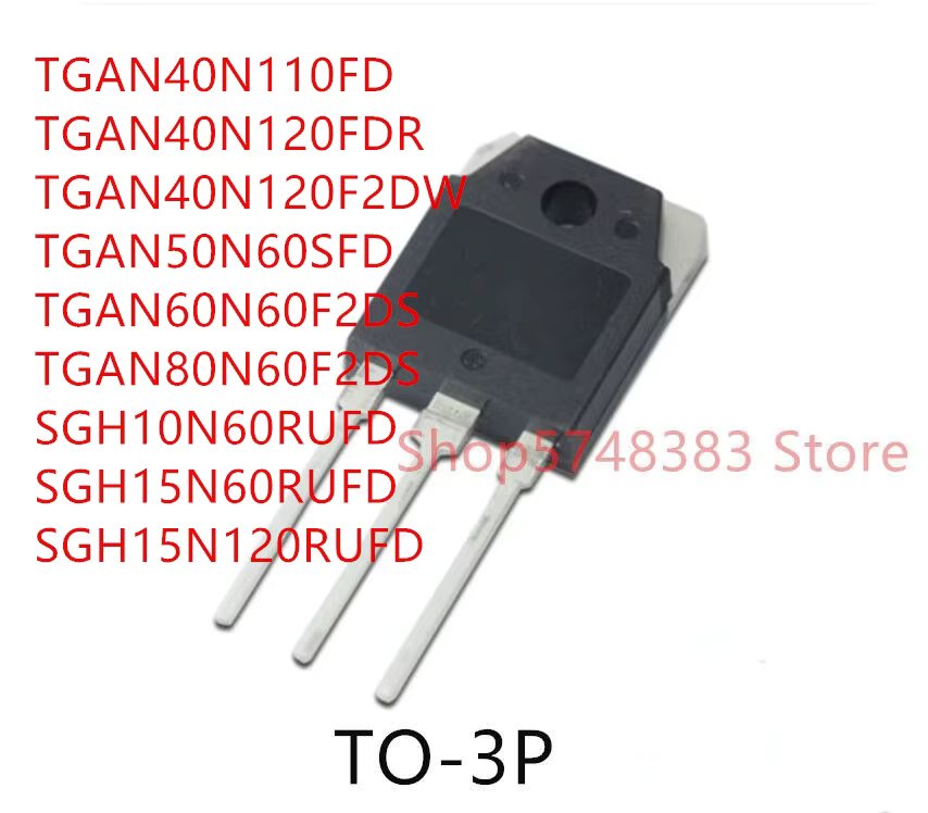 10PCS TGAN40N110FD TGAN40N120FDR TGAN40N120F2DW TGAN50N60SFD TGAN60N60F2DS TGAN80N60F2DS SGH10N60RUFD SGH15N60RUFD SGH15N120RUFD