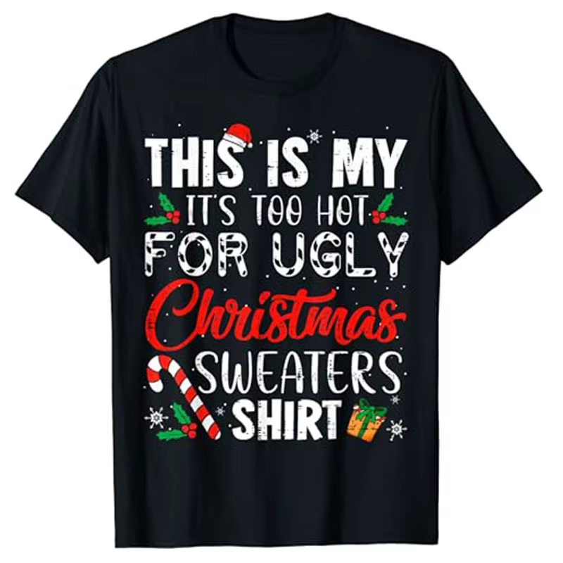 This Is My It's Too Hot for Ugly Christmas Sweaters T-Shirt Xmas Costume Gifts Sayings Graphic Tee Tops Family Matching Outfits