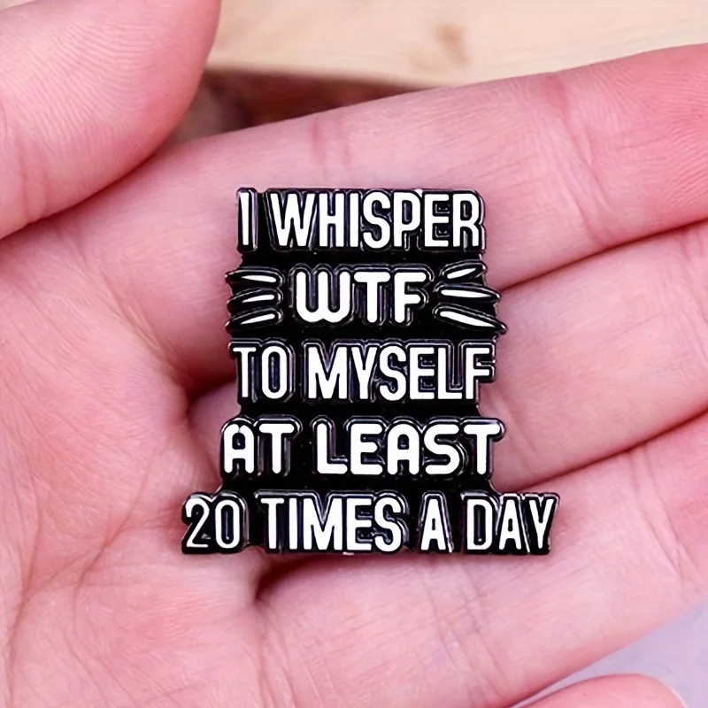 "I Whisper To Myself" Brooch Funny Metal Badges Backpack Clothing Boots Decoration for Men and Women