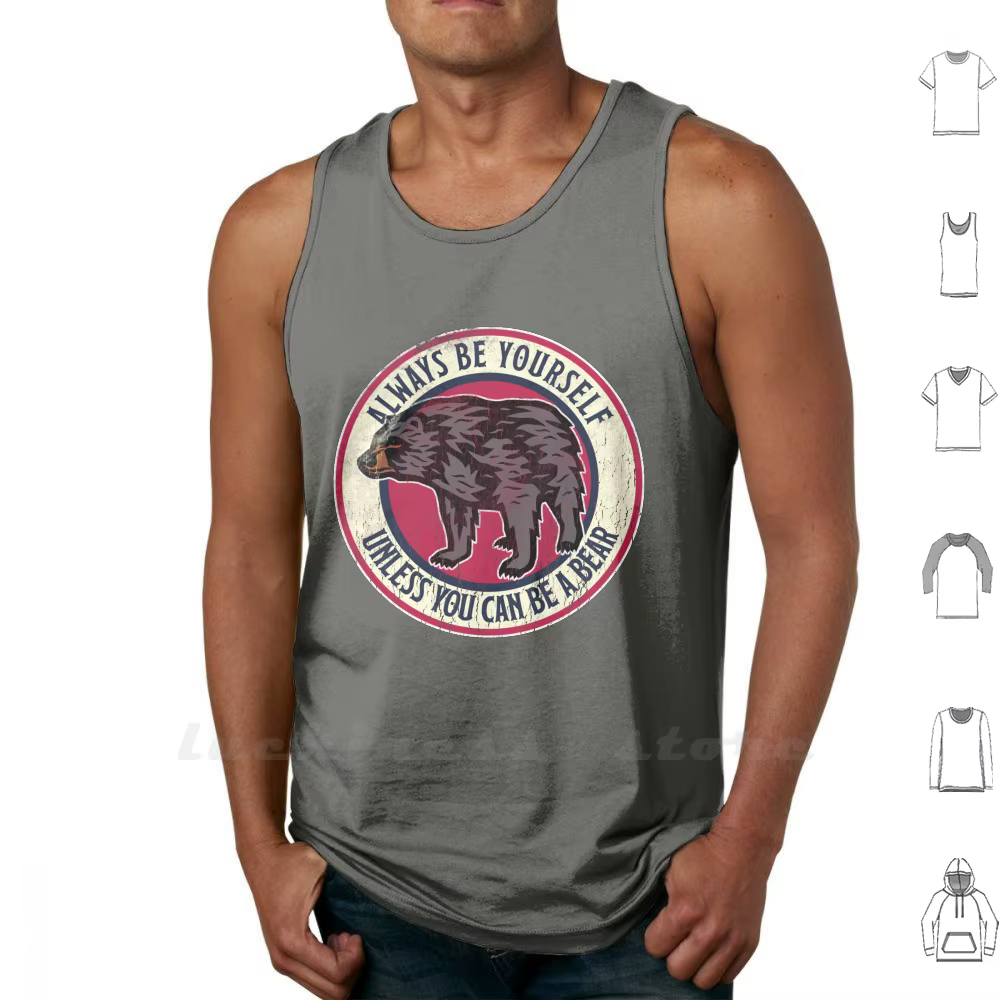 Always Be Yourself Cute Bear , Love Alaska Tank Top Cotton Vest Sleeveless Men Women Cute Vintage Trending Distressed Beautiful